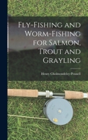Fly-Fishing and Worm-Fishing for Salmon, Trout and Grayling 1016827776 Book Cover