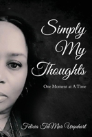 Simply My Thoughts: One Moment At A Time 1955312192 Book Cover