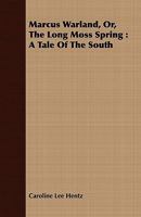 Marcus Warland, Or, the Long Moss Spring: A Tale of the South 1015041760 Book Cover