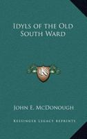 Idyls of the Old South Ward 1162766360 Book Cover