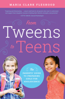 From Tweens To Teens: The Parents' Guide To Preparing Girls For Adolescence 1942934564 Book Cover