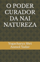 O PODER CURADOR DA NAI NATUREZA B0C6NZHXBH Book Cover