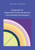 Spiegelungen des vorgeburtlichen Daseins des Menschen in den Jahrsiebten des Erdenlebens 3755792885 Book Cover