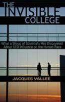 The Invisible College: What a Group of Scientists Has Discovered About UFO Influences on the Human Race 1938398513 Book Cover