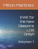 EWE for the New Diaspora: LOS ÒRÌ?À: Volumen 1 (Spanish Edition) B0FHWTVYH4 Book Cover