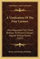 A Vindication Of The Four Laymen Who Requested The Three Bishops To Present Charges Against Bishop Doane 1275113117 Book Cover