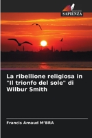La ribellione religiosa in "Il trionfo del sole" di Wilbur Smith 6205981645 Book Cover