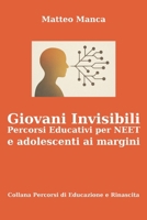 Giovani Invisibili – Percorsi Educativi per NEET e adolescenti ai margini (Percorsi di Educazione e Rinascita) (Italian Edition) B0FKMP6WZ5 Book Cover