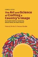The Art and Science of Crafting a Country’s Image: The Essential Toolkit for Transforming National Identity into Global Influence B0FR359HLW Book Cover