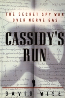 Cassidy's Run: The Secret Spy War Over Nerve Gas 0375501533 Book Cover
