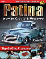 Patina: How to Create and Preserve 1613254679 Book Cover