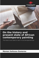 On the history and present state of African contemporary painting 6630433823 Book Cover