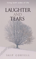 Laughter and Tears: Living both sides of life 1453731563 Book Cover
