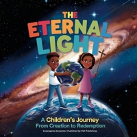 The Eternal Light: A Children's Journey from Creation to Redemption 1997992043 Book Cover