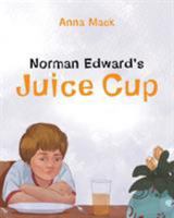 Norman Edward's Juice Cup 1681395266 Book Cover