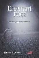ELEPHANT JUICE: Introducing: DCI Tim Cunningham 0648623513 Book Cover