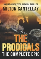 The Prodigals - The Complete Epic: A Post Apocalyptic EMP Survival Thriller (The Prodigals - An EMP Apocalyptic Fiction Series) B0GNK4S44K Book Cover