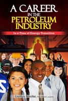 A CAREER IN THE PETROLEUM INDUSTRY: In a Time of Energy Transition 2365230857 Book Cover