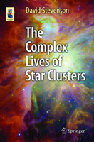 The Complex Lives of Star Clusters (Astronomers' Universe) 331914233X Book Cover
