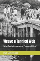 Weave a Tangled Web: What Really Happened on Chappaquiddick? B09764T8Z9 Book Cover