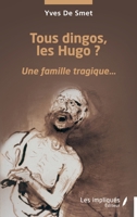 Tous dingos, les Hugo ?: Une famille tragique… (French Edition) B0HB2T2QXN Book Cover
