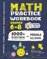 Math Practice Workbook Grades 6-8: 1000+ Questions You Need to Kill in Middle School by Brain Hunter Prep 1951048229 Book Cover