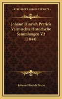 Johann Hinrich Pratje's Vermischte Historische Sammlungen V2 (1844) 1160756996 Book Cover