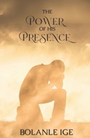 The Power of His Presence: Encountering the Manifest Presence of God B0F3BBZ2XP Book Cover