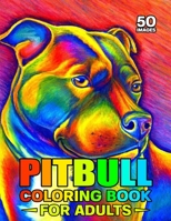 Pitbull Coloring Book For Adults: An Adult Beautiful Pit Bulls Face Coloring Book for Stress Free Mind Relaxation- Paws for Love B08LJ9TKH3 Book Cover