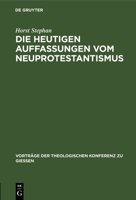 Die Heutigen Auffassungen Vom Neuprotestantismus 3111203115 Book Cover