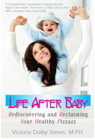 Life After Baby: Rediscovering and Reclaiming Your Healthy Pizzazz (Large Print 16pt) 1681627450 Book Cover