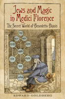 Jews and Magic in Medici Florence: The Secret World of Benedetto Blanis 1442613335 Book Cover