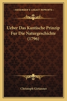 Ueber Das Kantische Prinzip Fur Die Naturgeschichte (1796) 1167052102 Book Cover