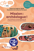 Ohé! Mission: Archéologue!: Les Artefacts Archéologiques de la Maison Nivard-de Saint-Dizier 2764453280 Book Cover