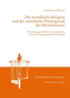 Die Mandaische Religion Und Der Aramaische Hintergrund Des Manichaismus: Forschungsgeschichte, Textvergleiche, Historisch-Geographische Verortung 3447110023 Book Cover