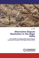 Alternative Dispute Resolution in the Niger Delta 6200326800 Book Cover