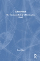 Limerence: The Psychopathology of Loving Too Much 1032915323 Book Cover