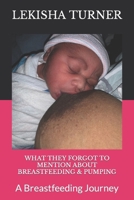What They Forgot to Mention about Breastfeeding & Pumping: A Breastfeeding Journey B0CM6M46CG Book Cover