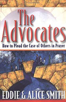 The Advocates: How to Plead the Case of Others in Prayer 0884197565 Book Cover