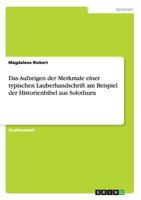 Das Aufzeigen der Merkmale einer typischen Lauberhandschrift am Beispiel der Historienbibel aus Solothurn 3640662652 Book Cover