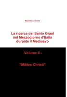 La ricerca del Santo Graal nel Mezzogiorno d'Italia durante il Medioevo - Volume II - "Milites Christi" 1291139524 Book Cover