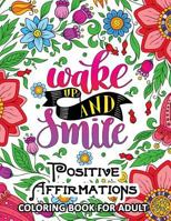 Positive Affirmations Coloring books: Inspiration ,Motivation and Good Vibes quotes to color 1975705904 Book Cover