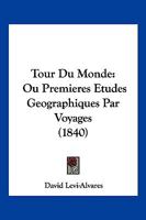 Tour Du Monde: Ou Premieres Etudes Geographiques Par Voyages (1840) 116757754X Book Cover
