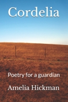 Cordelia: Poetry for a guardian B08673L3K8 Book Cover