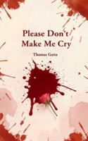 Please Don't Make Me Cry B0G49SKK8F Book Cover