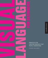 Visual Language for Designers: Principles for Creating Graphics that People Understand 1592537413 Book Cover
