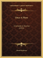 Once A Hero: A Comedy In One Act 1104237148 Book Cover