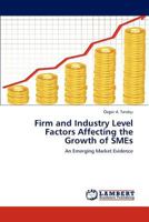 Firm and Industry Level Factors Affecting the Growth of SMEs: An Emerging Market Evidence 384842536X Book Cover