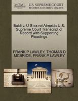 Baldi v. U S ex rel Almeida U.S. Supreme Court Transcript of Record with Supporting Pleadings 127036281X Book Cover