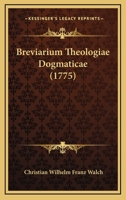Breviarium Theologiae Dogmaticae (1775) 1165952122 Book Cover